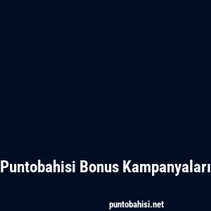 Puntobahisi Bonus Kampanyaları