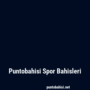Puntobahisi Spor Bahisleri